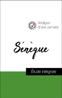 Cover Analyse d''une pensée : Sénèque (résumé et fiche de lecture plébiscités par les enseignants sur fichedelecture.fr)