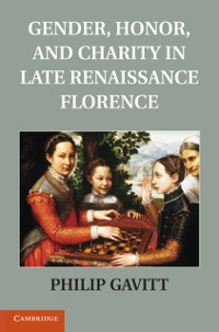 Cover Gender, Honor, and Charity in Late Renaissance Florence