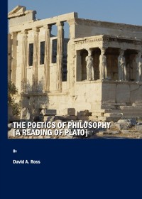 Cover Poetics of Philosophy [A Reading of Plato]