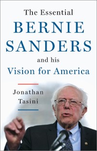 Cover Essential Bernie Sanders and His Vision for America