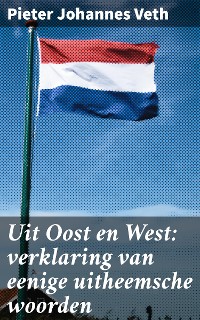 Cover Uit Oost en West: verklaring van eenige uitheemsche woorden