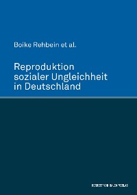 Cover Reproduktion sozialer Ungleichheit in Deutschland