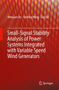 Cover Small-Signal Stability Analysis of Power Systems Integrated with Variable Speed Wind Generators
