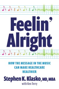 Cover Feelin' Alright: How the Message in the Music Can Make Healthcare Healthier