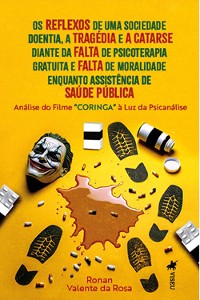 Cover Os reflexos de uma Sociedade Doentia, a Tragédia e a Catarse diante da Falta de psicoterapia gratuita e Falta de moralidade enquanto assistência de Saúde Pública