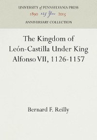 Cover The Kingdom of León-Castilla Under King Alfonso VII, 1126-1157
