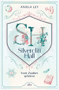 Cover Silvercliff Hall – Vom Zauber geküsst