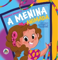 Cover A menina animada - edição acessível com descrição de imagens