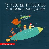 Cover 12 historias minúsculas de la tierra, el cielo y el mar