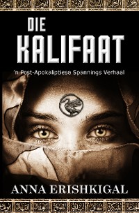 Cover Die Kalifaat: ‘n Post-Apokaliptiese Spannings Verhaal