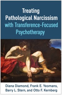 Cover Treating Pathological Narcissism with Transference-Focused Psychotherapy