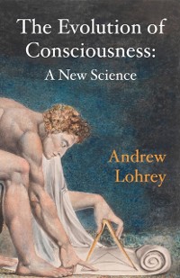 Cover The Evolution of Consciousness : A New Science