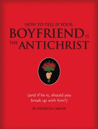 Cover How to Tell if Your Boyfriend Is the Antichrist