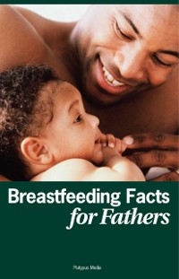 Cover Breastfeeding Facts for Fathers