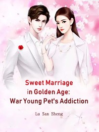 Cover Sweet Marriage in Golden Age: War Young Pet's Addiction