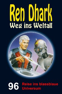 Cover Ren Dhark – Weg ins Weltall 96: Reise ins blassblaue Universum