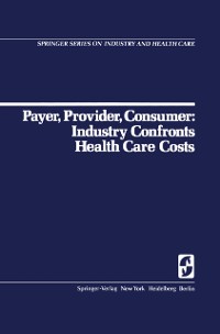 Cover Payer, Provider, Consumer: Industry Confronts Health Care Costs