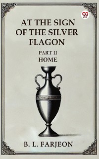 Cover At the Sign of the Silver Flagon PART II HOME