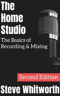 Cover Home Studio: The Basics of Recording & Mixing