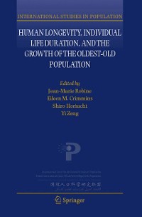 Cover Human Longevity, Individual Life Duration, and the Growth of the Oldest-Old Population