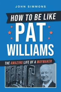 Cover How to Be Like Pat Williams