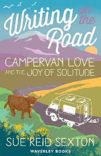 Cover Writing on The Road: Campervan Love and the Joy of Solitude