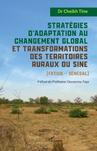 Cover Stratégies d’adaptation au changement global et transformations des territoires ruraux du Sine (Fatick - Sénégal)