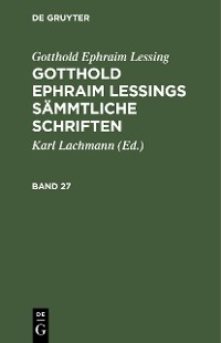 Cover Gotthold Ephraim Lessing: Gotthold Ephraim Lessings Sämmtliche Schriften. Band 27
