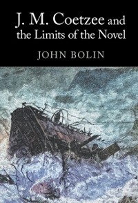 Cover J. M. Coetzee and the Limits of the Novel