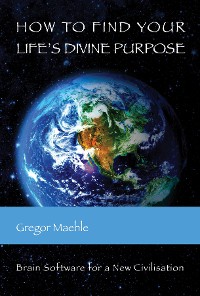 Cover How To Find Your Life's Divine Purpose
