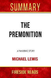 Cover The Premonition: A Pandemic Story by Michael Lewis: Summary by Fireside Reads