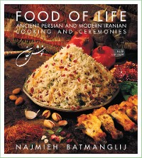 Cover Food of Life: Ancient Persian and Modern Iranian Cooking and Ceremonies