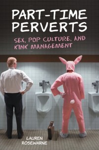 Cover Part-Time Perverts: Sex, Pop Culture, and Kink Management