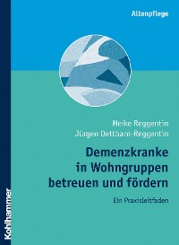 Cover Demenzkranke in Wohngruppen betreuen und fördern