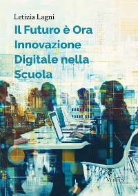 Cover Il Futuro è Ora: Innovazione Digitale nella Scuola