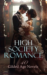 Cover High Society Romance: 40 Gilded Age Novels