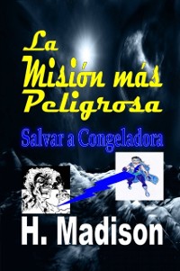 Cover La Misión más Peligrosa: Salvar a Congeladora