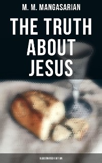 Cover The Truth About Jesus (Illustrated Edition)