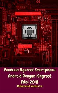 Cover Panduan Ngeroot Smartphone Android Dengan Kingroot Edisi 2018