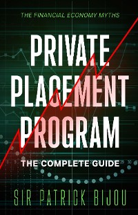 Cover THE FINANCIAL ECONOMY MYTHS: PRIVATE PLACEMENT PROGRAM