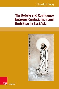 Cover The Debate and Confluence between Confucianism and Buddhism in East Asia