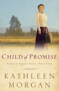 Cover Child of Promise (Brides of Culdee Creek Book #4)