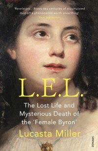 Cover L.E.L. : The Lost Life and Scandalous Death of Letitia Elizabeth Landon, the Celebrated  Female Byron