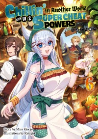 Cover Chillin’ in Another World with Level 2 Super Cheat Powers: Volume 6 (Light Novel)