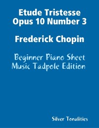Cover Etude Tristesse Opus 10 Number 3 Frederick Chopin - Beginner Piano Sheet Music Tadpole Edition