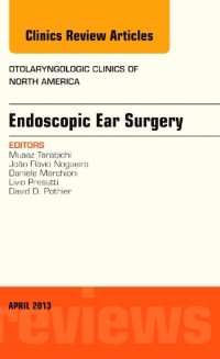 Cover Endoscopic Ear Surgery, an Issue of Otolaryngologic Clinics