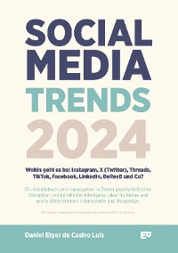 Cover Social Media Trends 2024 - Wohin geht es bei Instagram, X (Twitter), Threads, TikTok, Facebook, LinkedIn, BeReal! und Co?