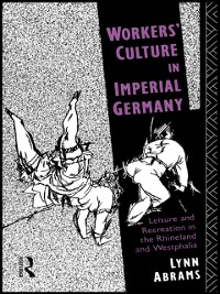 Cover Workers'' Culture in Imperial Germany