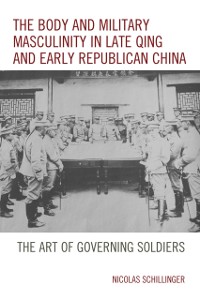 Cover Body and Military Masculinity in Late Qing and Early Republican China
