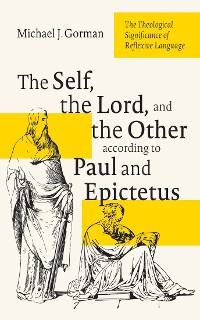 Cover The Self, the Lord, and the Other according to Paul and Epictetus